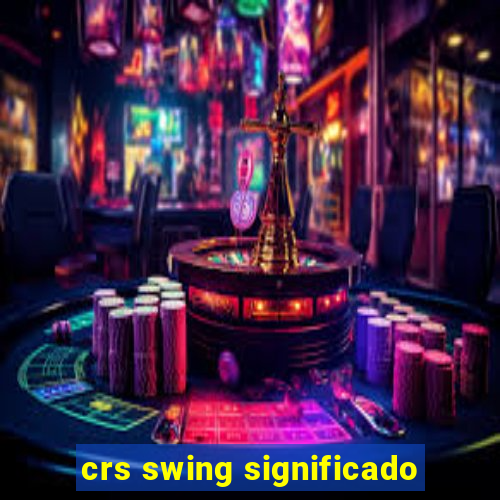 crs swing significado